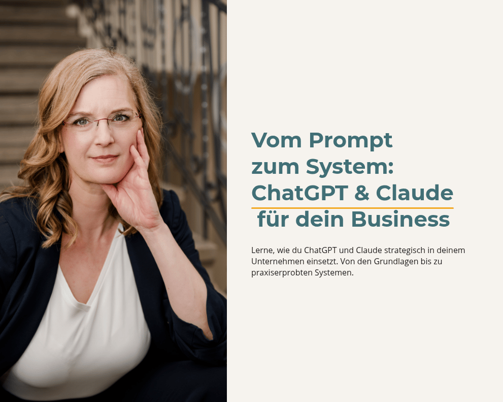 Vom Prompt zum System: ChatGPT & Claude für dein Business